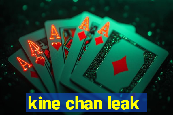 kine chan leak
